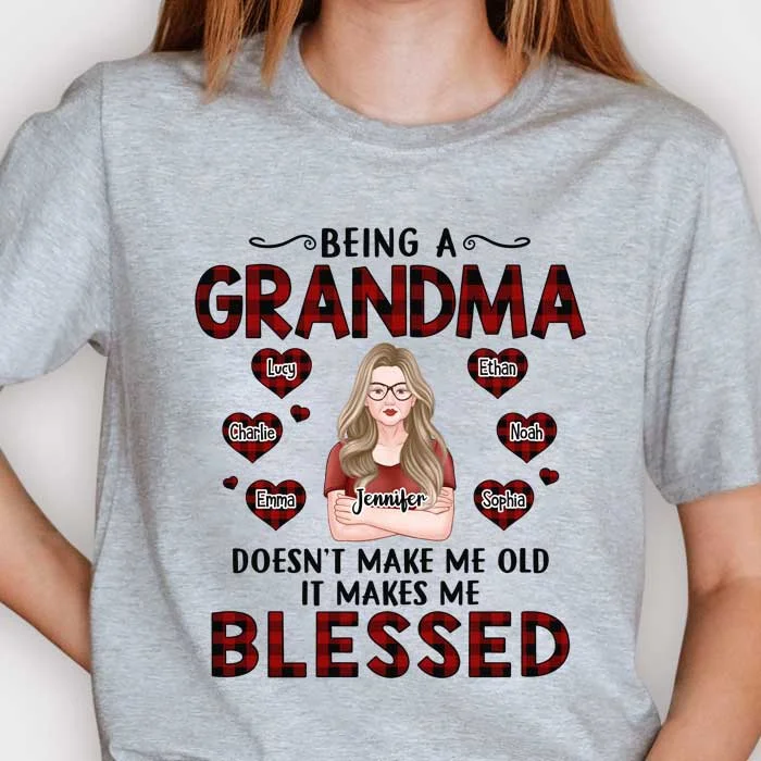 Being A Grandma Doesn't Make Me Old It Makes Me Blessed - Gift For Mom, Grandma - Personalized Unisex T-shirt, Hoodie