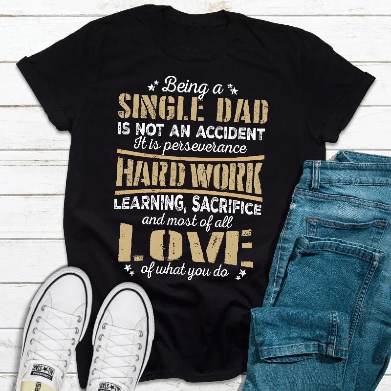 Being A Single Dad T-Shirt