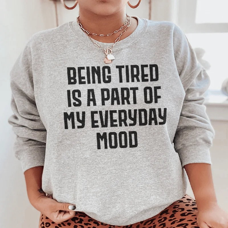 Being Tired Is Part Of My Everyday Mood