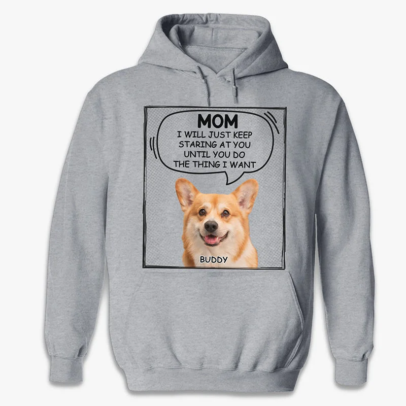 Custom Photo We Will Just Keep Staring At You - Dog Personalized Custom Unisex T-shirt, Hoodie, Sweatshirt - Gift For Pet Owners, Pet Lovers