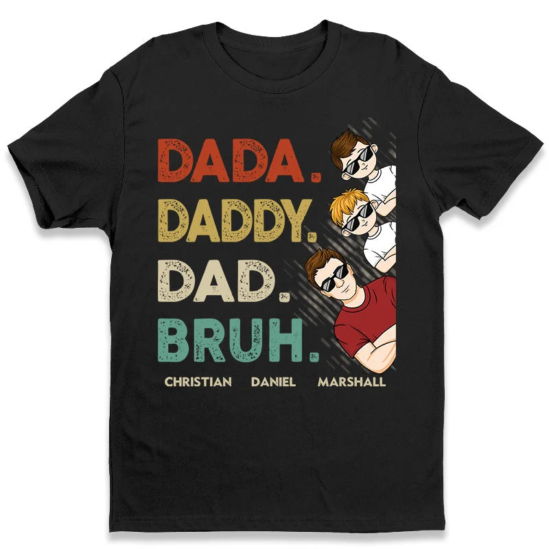 Dada Daddy Dad Bruh - Family Personalized Custom Unisex T-shirt, Hoodie, Sweatshirt - Father's Day, Mother's Day, Birthday Gift For Dad, Mom