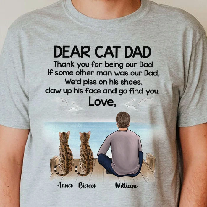 Dear Cat Dad Thank You For Being My Dad - Gift For Dad, Personalized Custom Unisex T-shirt