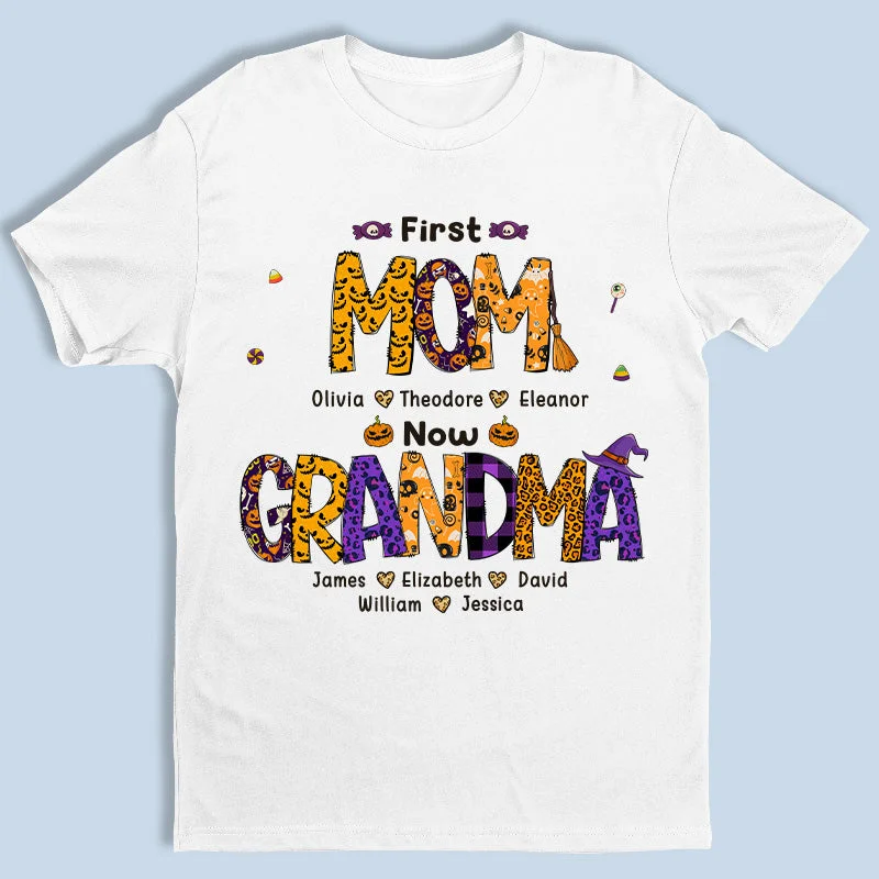 First Mom Now Grandma - Family Personalized Custom Unisex T-shirt, Hoodie, Sweatshirt - Autumn Fall Gift For Grandma