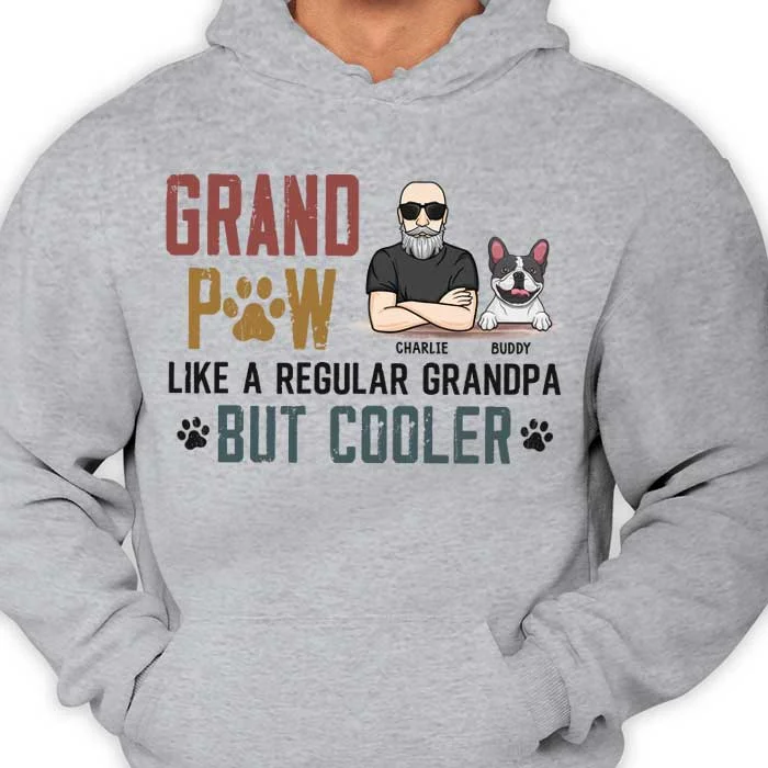 Grandpaw Like A Regular Grandpa But Cooler - Gift For Dad, Grandpa - Personalized Unisex T-shirt, Hoodie