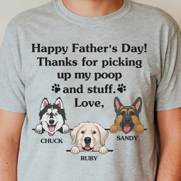 Happy Father's Day - Thanks For Picking Up Our Poop And Stuff - Gift For Dad, Personalized Custom Unisex T-shirt