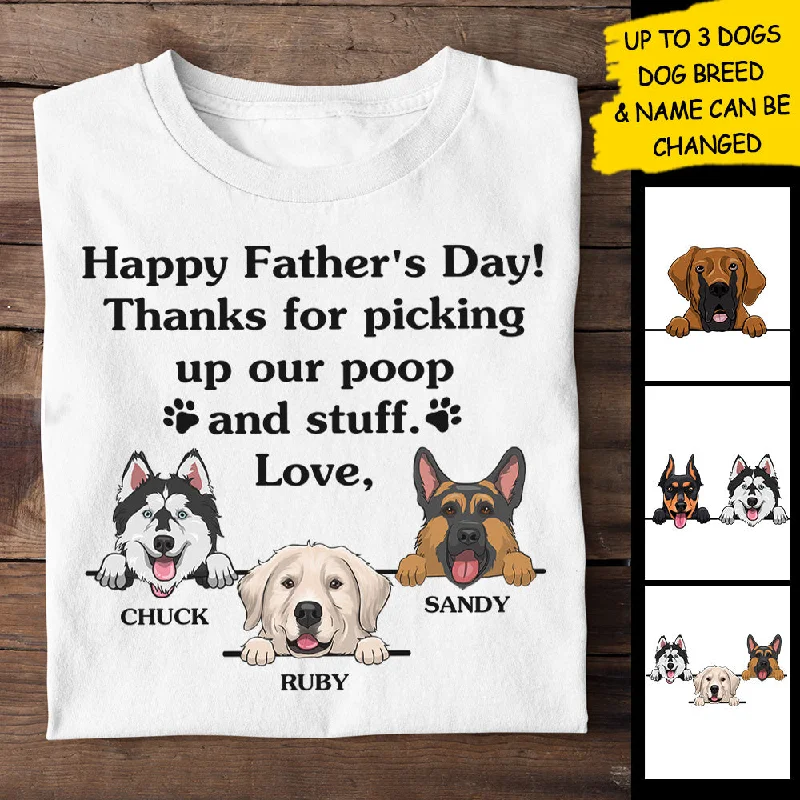 Happy Father's Day - Thanks For Picking Up Our Poop And Stuff - Gift For Dad, Personalized Custom Unisex T-shirt