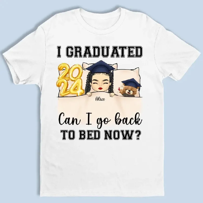 I Graduated, Can I Go Back To Bed Now  - Family Personalized Custom Unisex T-shirt, Hoodie, Sweatshirt - Graduation Gift For Family Members, Siblings, Brothers, Sisters