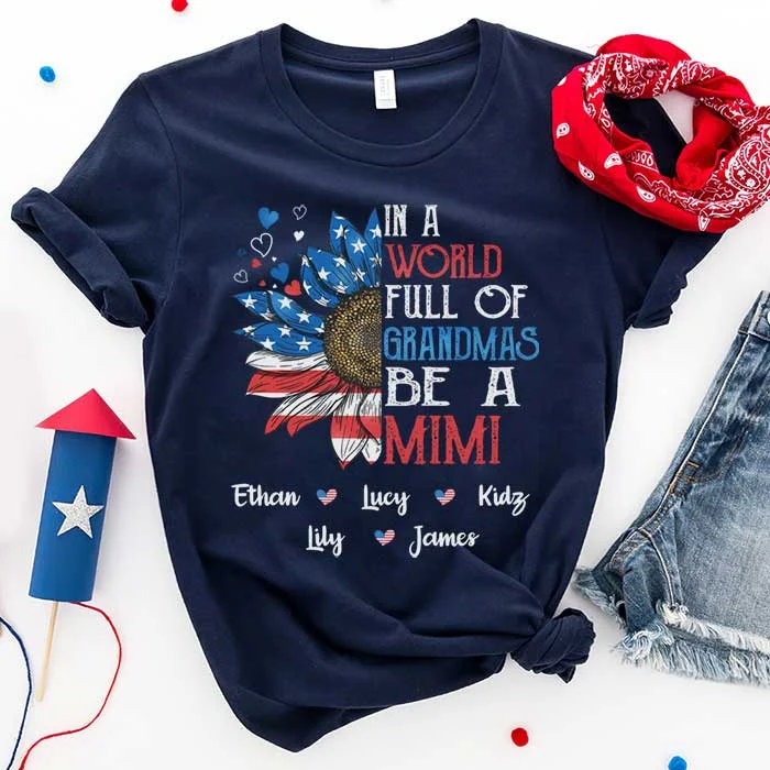 In A World Full Of Grandmas Be A Mimi - Gift For 4th Of July - Personalized Unisex T-Shirt