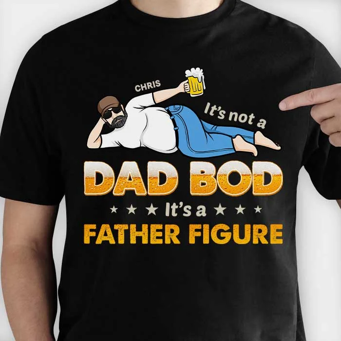 It's Not A Dad Bod - It's A Father Figure - Personalized Unisex T-Shirt