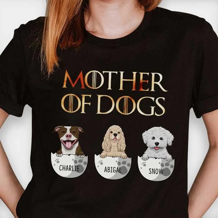 Mother Of Dogs - Personalized Custom Unisex T-shirt