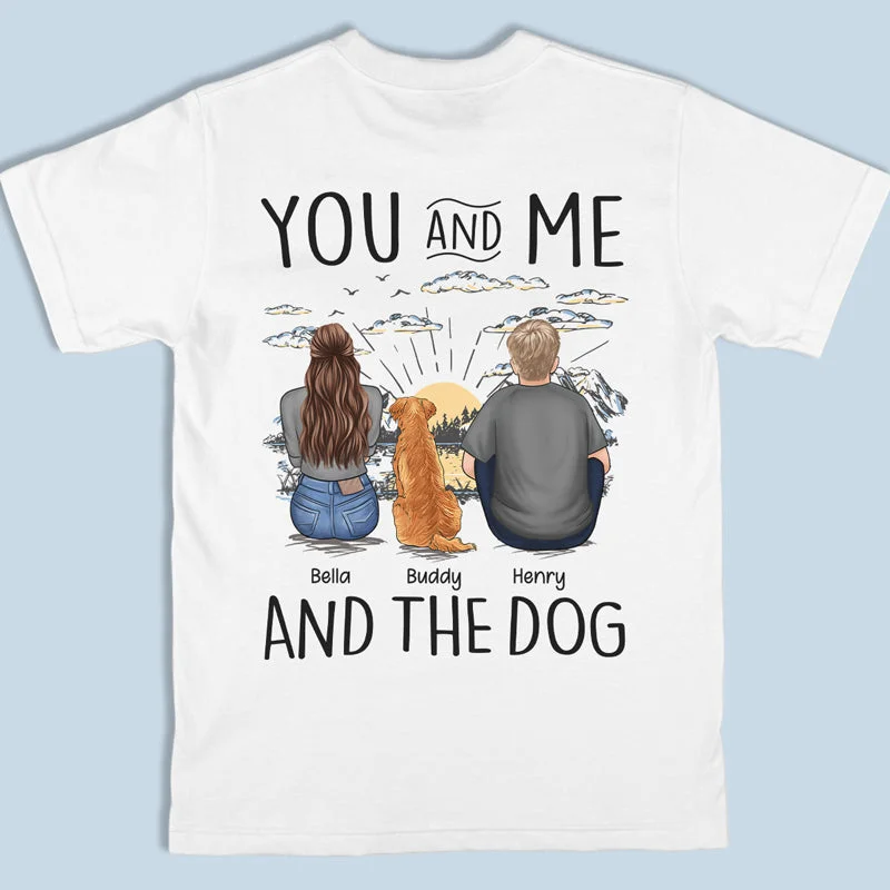 You, Me & The Dogs - Dog Personalized Custom Unisex Back Printed T-shirt, Hoodie, Sweatshirt - Gift For Pet Owners, Pet Lovers