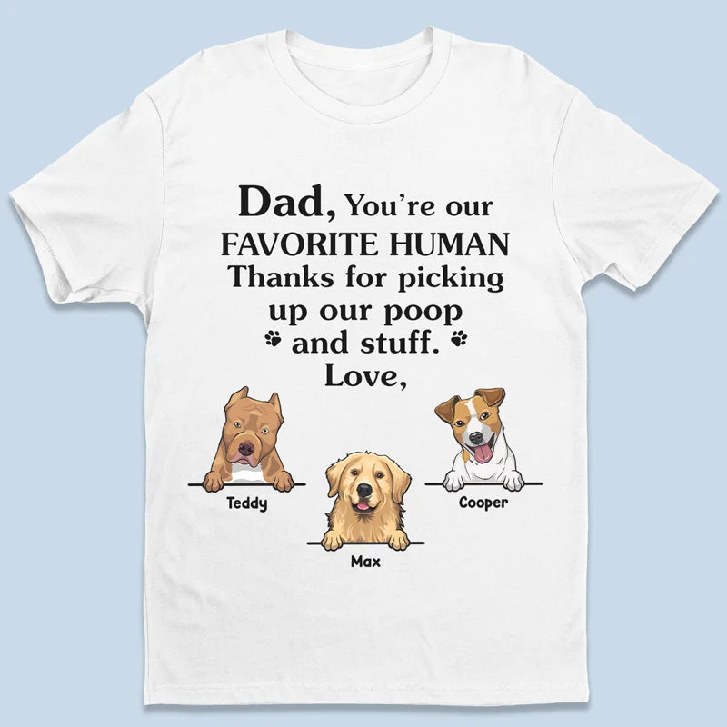 You're My Favorite Human Being - Dog Personalized Custom Unisex T-shirt, Hoodie, Sweatshirt - Father's Day, Mother's Day, Gift For Pet Owners, Pet Lovers