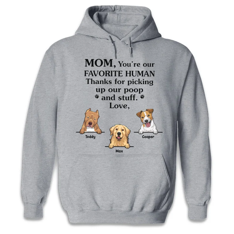 You're My Favorite Human Being - Dog Personalized Custom Unisex T-shirt, Hoodie, Sweatshirt - Father's Day, Mother's Day, Gift For Pet Owners, Pet Lovers