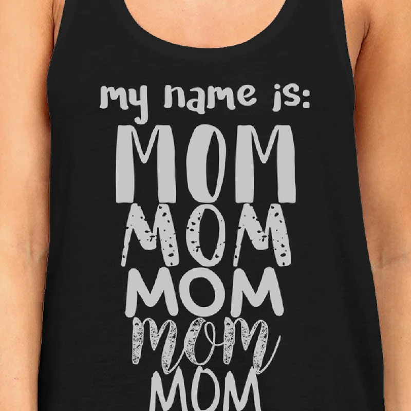 My Name Is Mom Womens Black Racerback Tank Top Witty Gift For Moms