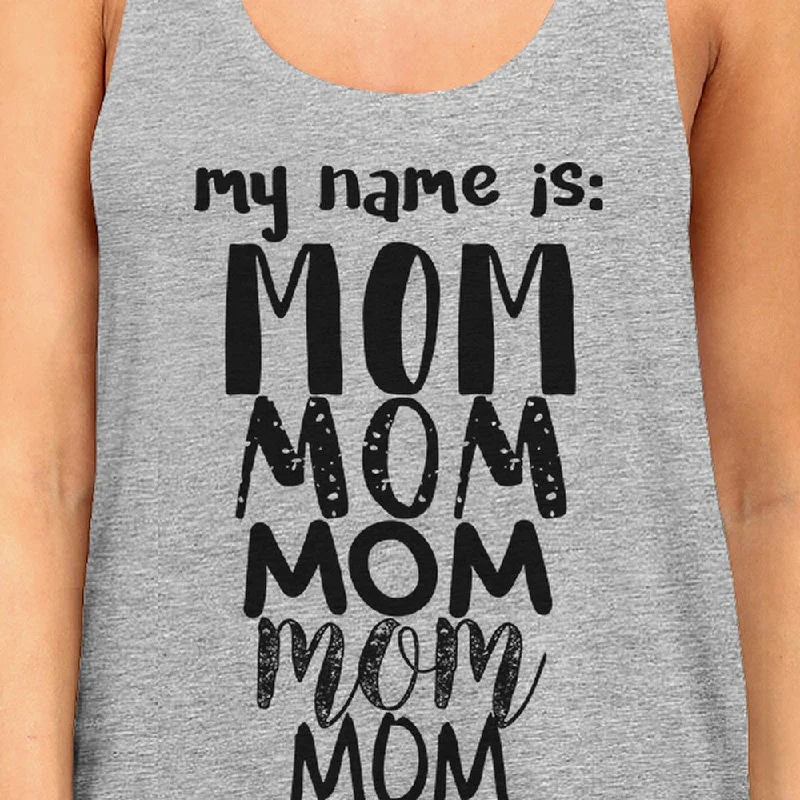 My Name Is Mom Women's Grey Sleeveless Shirt Gifts For Mothers Day